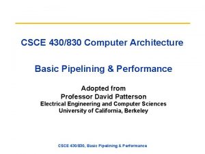 CSCE 430830 Computer Architecture Basic Pipelining Performance Adopted