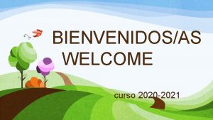 BIENVENIDOSAS WELCOME curso 2020 2021 GRUPOS Y PROFESORADO