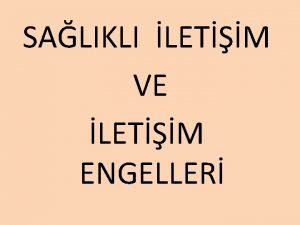 SALIKLI LETM VE LETM ENGELLER AMACIMIZ Bu almamzn