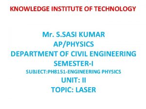 KNOWLEDGE INSTITUTE OF TECHNOLOGY Mr S SASI KUMAR