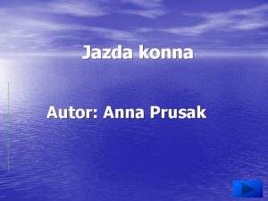 Jazda konna Autor Anna Prusak Menu Pocztki jazdy