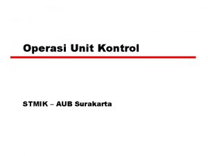 Operasi Unit Kontrol STMIK AUB Surakarta MicroOperations z