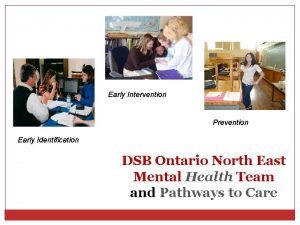 Early Intervention Prevention Early Identification DSB Ontario North