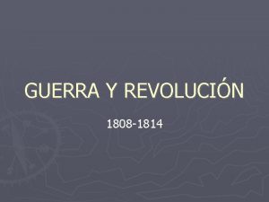 GUERRA Y REVOLUCIN 1808 1814 EL DOS DE