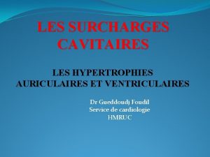 LES SURCHARGES CAVITAIRES LES HYPERTROPHIES AURICULAIRES ET VENTRICULAIRES