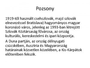 Pozsony 1919 tl hasznlt csehszlovk majd szlovk elnevezssel