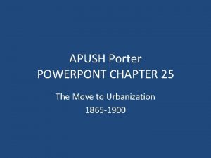 APUSH Porter POWERPONT CHAPTER 25 The Move to