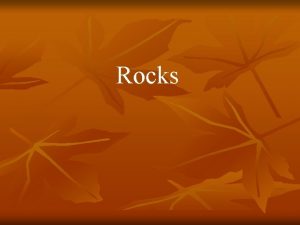 Rocks The Rock Cycle n n A rock