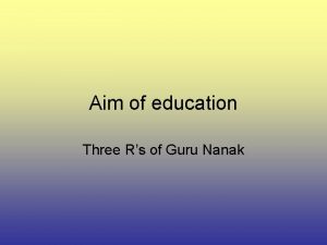 Aim of education Three Rs of Guru Nanak
