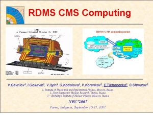 RDMS Computing V Gavrilov 1 I Golutvin 2