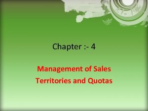 Chapter 4 Management of Sales Territories and Quotas
