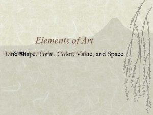 Elements of Art Line Shape Form Color Value