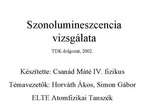 Szonolumineszcencia vizsglata TDK dolgozat 2002 Ksztette Csand Mt