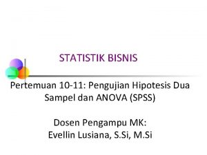 STATISTIK BISNIS Pertemuan 10 11 Pengujian Hipotesis Dua