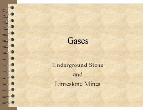 Gases Underground Stone and Limestone Mines Objectives 4