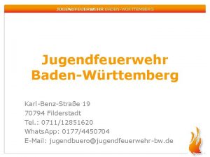 JUGENDFEUERWEHR BADENWRTTEMBERG Jugendfeuerwehr BadenWrttemberg KarlBenzStrae 19 70794 Filderstadt