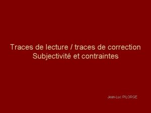 Traces de lecture traces de correction Subjectivit et