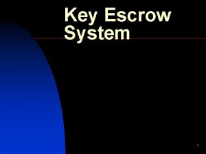 Key Escrow System 1 Introduction n A system
