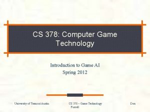 CS 378 Computer Game Technology Introduction to Game