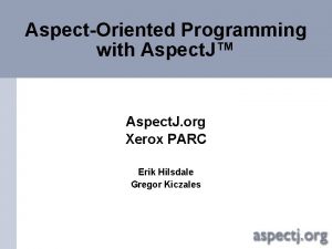 AspectOriented Programming with Aspect J Aspect J org