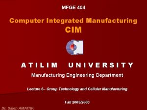 MFGE 404 Computer Integrated Manufacturing CIM ATILIM UNIVERSITY