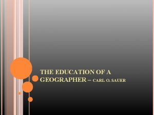 THE EDUCATION OF A GEOGRAPHER CARL O SAUER