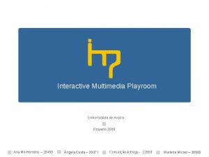 Interactive Multimedia Playroom Universidade de Aveiro Projecto 2008