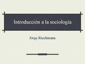 Introduccin a la sociologa Jorge Riechmann Todos somos