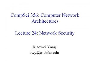 Comp Sci 356 Computer Network Architectures Lecture 24