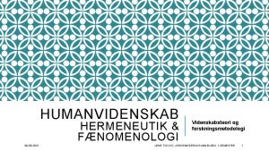 HUMANVIDENSKAB HERMENEUTIK FNOMENOLOGI 09 06 2021 Videnskabsteori og