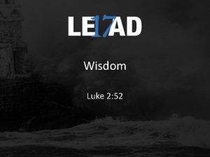 Wisdom Luke 2 52 And Jesus was advancing