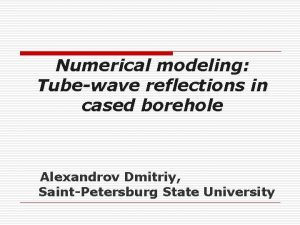 Numerical modeling Tubewave reflections in cased borehole Alexandrov