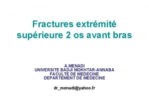Fractures extrmit suprieure 2 os avant bras A