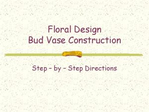 Floral Design Bud Vase Construction Step by Step