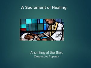 A Sacrament of Healing Anointing of the Sick