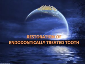 RESTORATION OF ENDODONTICALLY TREATED TOOTH Introduction A tooth