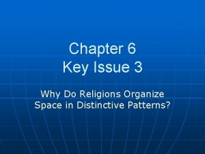 Chapter 6 Key Issue 3 Why Do Religions