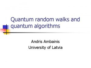 Quantum random walks and quantum algorithms Andris Ambainis