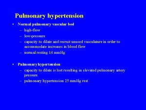 Pulmonary hypertension Normal pulmonary vascular bed highflow lowpressure