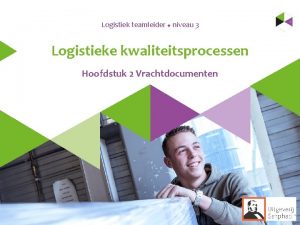 Logistiek teamleider u niveau 3 Logistieke kwaliteitsprocessen Hoofdstuk