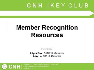 CNH KEY CLUB Member Recognition Resources Presented by