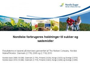 Nordiske forbrugeres holdninger til sukker og sdemidler Resultaterne