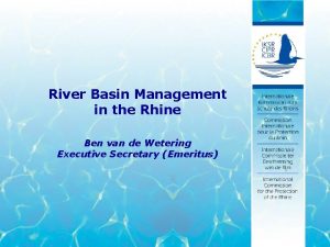 River Basin Management in the Rhine Ben van
