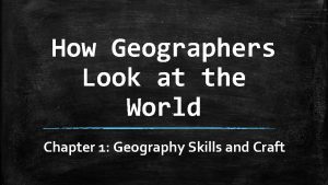 How Geographers Look at the World Chapter 1