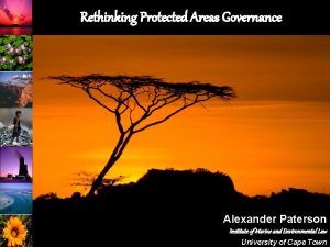 Rethinking Protected Areas Governance Alexander Paterson Institute of