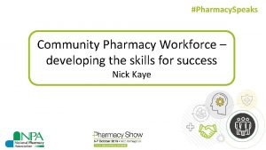 Pharmacy Speaks Community Pharmacy Workforce developing the skills