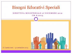 Bisogni Educativi Speciali DIRETTIVA MINISTERIALE 27 DICEMBRE 2012