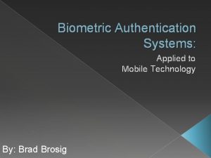 Biometric Authentication Systems Applied to Mobile Technology By