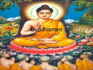 Buddhismen Grundaren Grundaren Siddharta Gautama En prins som