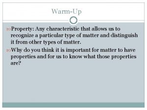 WarmUp Property Any characteristic that allows us to